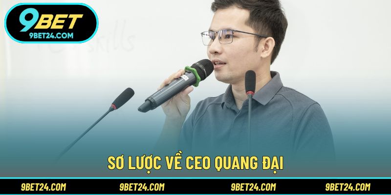 Sơ lược về Ceo Quang Đại