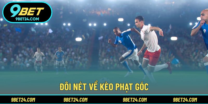 Đôi nét về kèo phạt góc