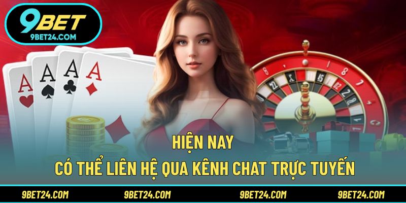 Hiện nay có thể liên hệ qua kênh chat trực tuyến