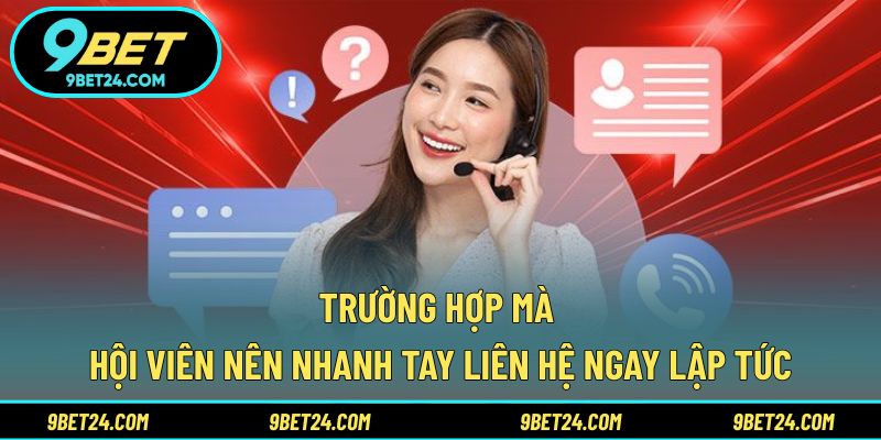 Trường hợp mà hội viên nên nhanh tay liên hệ ngay lập tức