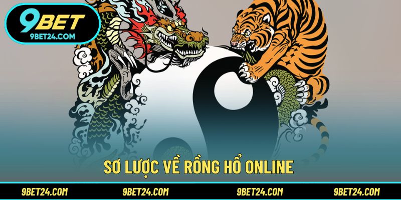 Sơ lược về rồng hổ online 