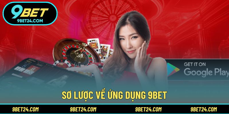Sơ lược về ứng dụng 9BET