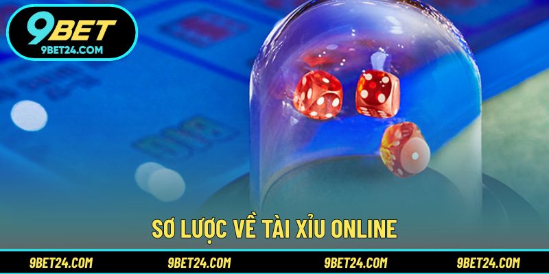 Sơ lược về tài xỉu online